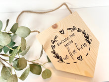 Load image into Gallery viewer, Excuse The Mess We Live Here Wood Flag | Wood Sign | Wood Plaque | New Home Gifts | Hallway Decor | Wedding Gifts |
