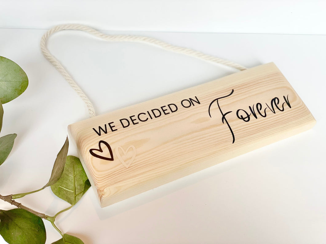 We Decided On Forever Plaque | Wood Plaque | Wood Sign | Wooden Wedding Gifts | New Home Gifts | Hallway Decor | Wedding Gifts |