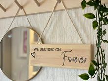 Load image into Gallery viewer, We Decided On Forever Plaque | Wood Plaque | Wood Sign | Wooden Wedding Gifts | New Home Gifts | Hallway Decor | Wedding Gifts |
